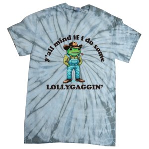 YAll Mind If I Do Some Lollygagging Tie-Dye T-Shirt