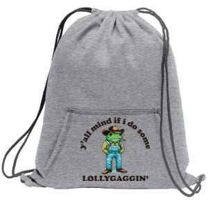 YAll Mind If I Do Some Lollygagging Sweatshirt Cinch Pack Bag