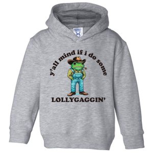 YAll Mind If I Do Some Lollygagging Toddler Hoodie