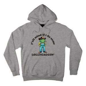 YAll Mind If I Do Some Lollygagging Tall Hoodie