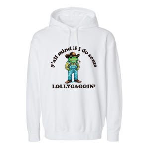 YAll Mind If I Do Some Lollygagging Garment-Dyed Fleece Hoodie