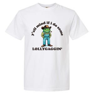 YAll Mind If I Do Some Lollygagging Garment-Dyed Heavyweight T-Shirt