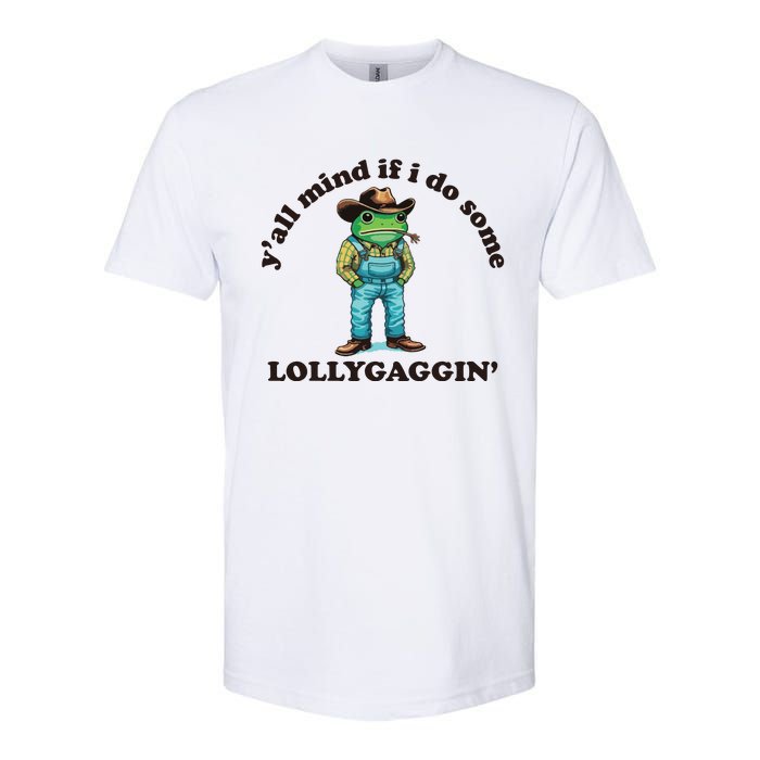 YAll Mind If I Do Some Lollygagging Softstyle CVC T-Shirt