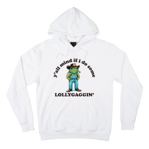 YAll Mind If I Do Some Lollygagging Hoodie