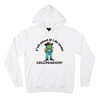 YAll Mind If I Do Some Lollygagging Hoodie