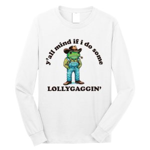 YAll Mind If I Do Some Lollygagging Long Sleeve Shirt