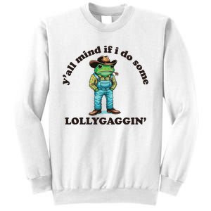 YAll Mind If I Do Some Lollygagging Sweatshirt