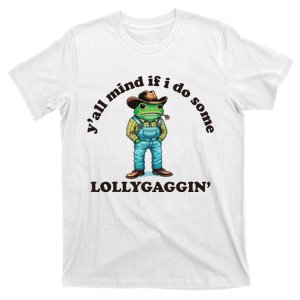 YAll Mind If I Do Some Lollygagging T-Shirt