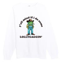 YAll Mind If I Do Some Lollygagging Premium Crewneck Sweatshirt