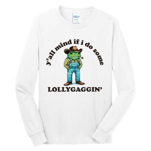 YAll Mind If I Do Some Lollygagging Tall Long Sleeve T-Shirt