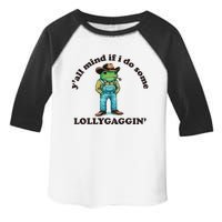 YAll Mind If I Do Some Lollygagging Toddler Fine Jersey T-Shirt