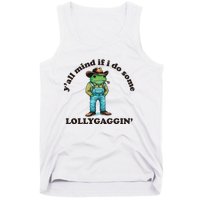 YAll Mind If I Do Some Lollygagging Tank Top