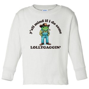 YAll Mind If I Do Some Lollygagging Toddler Long Sleeve Shirt