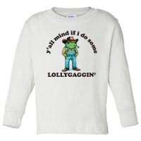 YAll Mind If I Do Some Lollygagging Toddler Long Sleeve Shirt