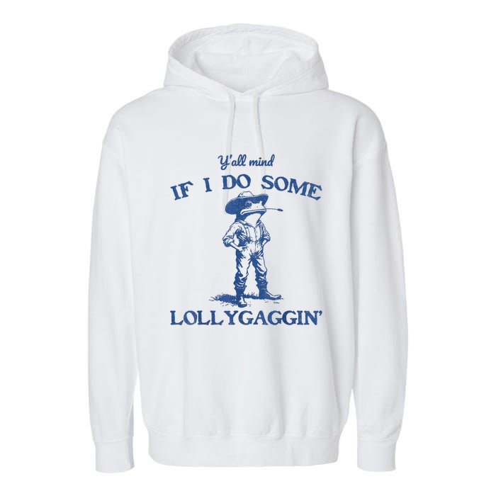 YAll Mind If I Do Some Lollygagging Cowboy Frog Garment-Dyed Fleece Hoodie