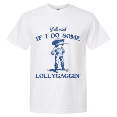 YAll Mind If I Do Some Lollygagging Cowboy Frog Garment-Dyed Heavyweight T-Shirt