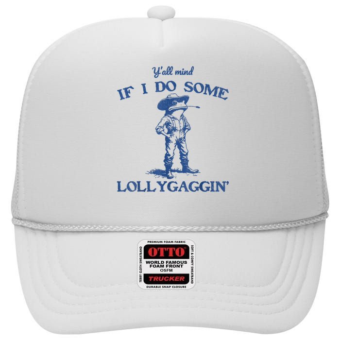 YAll Mind If I Do Some Lollygagging Cowboy Frog High Crown Mesh Back Trucker Hat