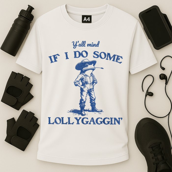 YAll Mind If I Do Some Lollygagging Cowboy Frog Performance Shirt
