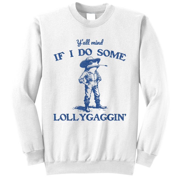 YAll Mind If I Do Some Lollygagging Cowboy Frog Sweatshirt