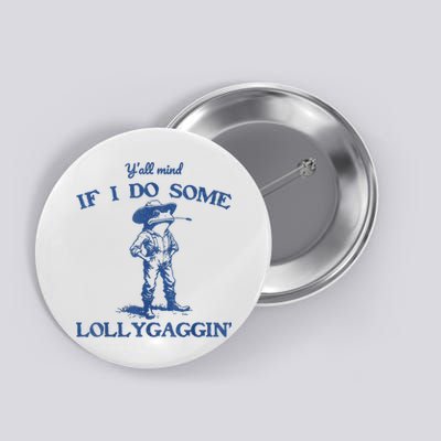 YAll Mind If I Do Some Lollygagging Cowboy Frog Button