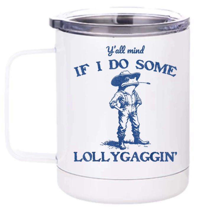 YAll Mind If I Do Some Lollygagging Cowboy Frog 12 oz Stainless Steel Tumbler Cup