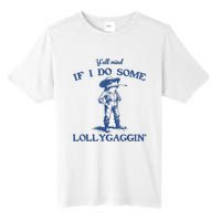 YAll Mind If I Do Some Lollygagging Cowboy Frog Tall Fusion ChromaSoft Performance T-Shirt