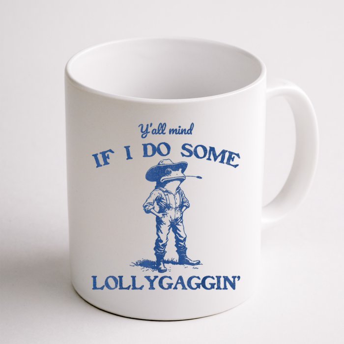 YAll Mind If I Do Some Lollygagging Cowboy Frog Coffee Mug