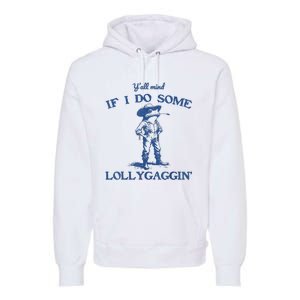 YAll Mind If I Do Some Lollygagging Cowboy Frog Premium Hoodie