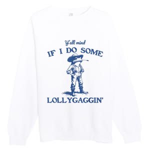 YAll Mind If I Do Some Lollygagging Cowboy Frog Premium Crewneck Sweatshirt