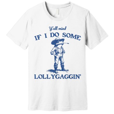 YAll Mind If I Do Some Lollygagging Cowboy Frog Premium T-Shirt