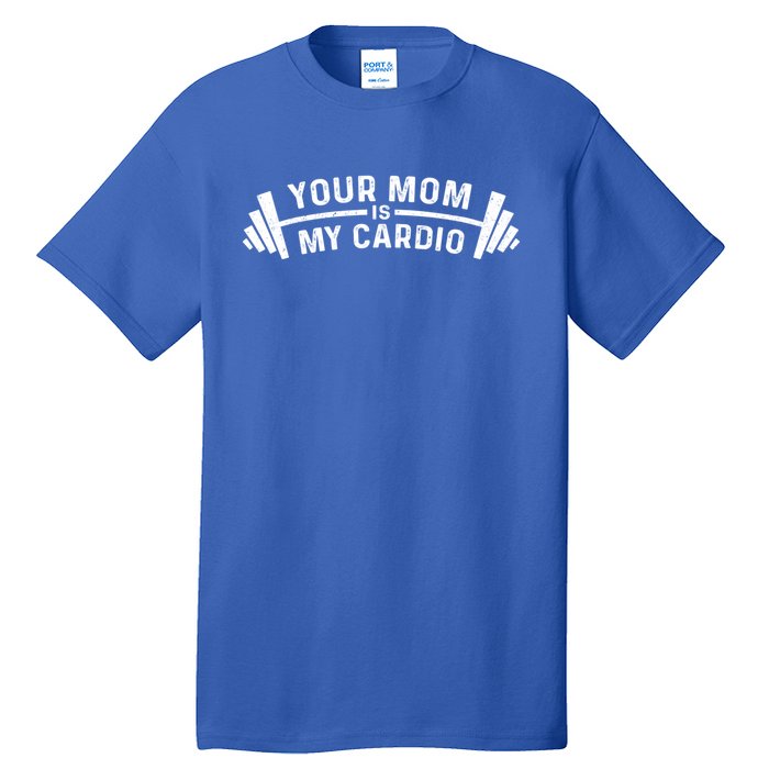 Your Mom Is My Cardio Funny I Love Hot Moms Fitness Workout Cute Gift Tall T-Shirt