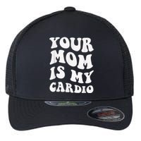 Your Mom Is My Cardio Gym, Muscular, Working Out, Fitness Flexfit Unipanel Trucker Cap