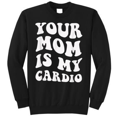 Your Mom Is My Cardio Gym, Muscular, Working Out, Fitness Sweatshirt