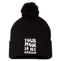 Your Mom Is My Cardio Gym, Muscular, Working Out, Fitness Pom Pom 12in Knit Beanie