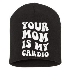 Your Mom Is My Cardio Gym, Muscular, Working Out, Fitness Short Acrylic Beanie