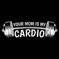 Your Mom Is My Cardio Gym, Muscular, Working Out, Fitness Women's V-Neck T-Shirt