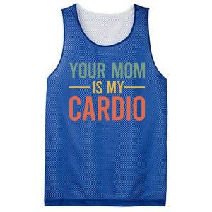 Your Mom Is My Cardio Funny Saying Gift Mesh Reversible Basketball Jersey Tank