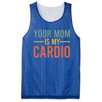 Your Mom Is My Cardio Funny Saying Gift Mesh Reversible Basketball Jersey Tank