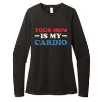 Your Mom Is My Cardio Funny Saying Womens CVC Long Sleeve Shirt