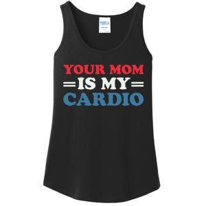 Your Mom Is My Cardio Funny Saying Ladies Essential Tank