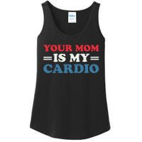 Your Mom Is My Cardio Funny Saying Ladies Essential Tank