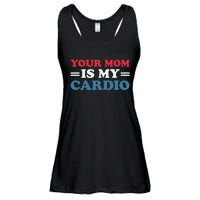 Your Mom Is My Cardio Funny Saying Ladies Essential Flowy Tank