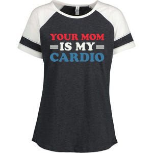 Your Mom Is My Cardio Funny Saying Enza Ladies Jersey Colorblock Tee