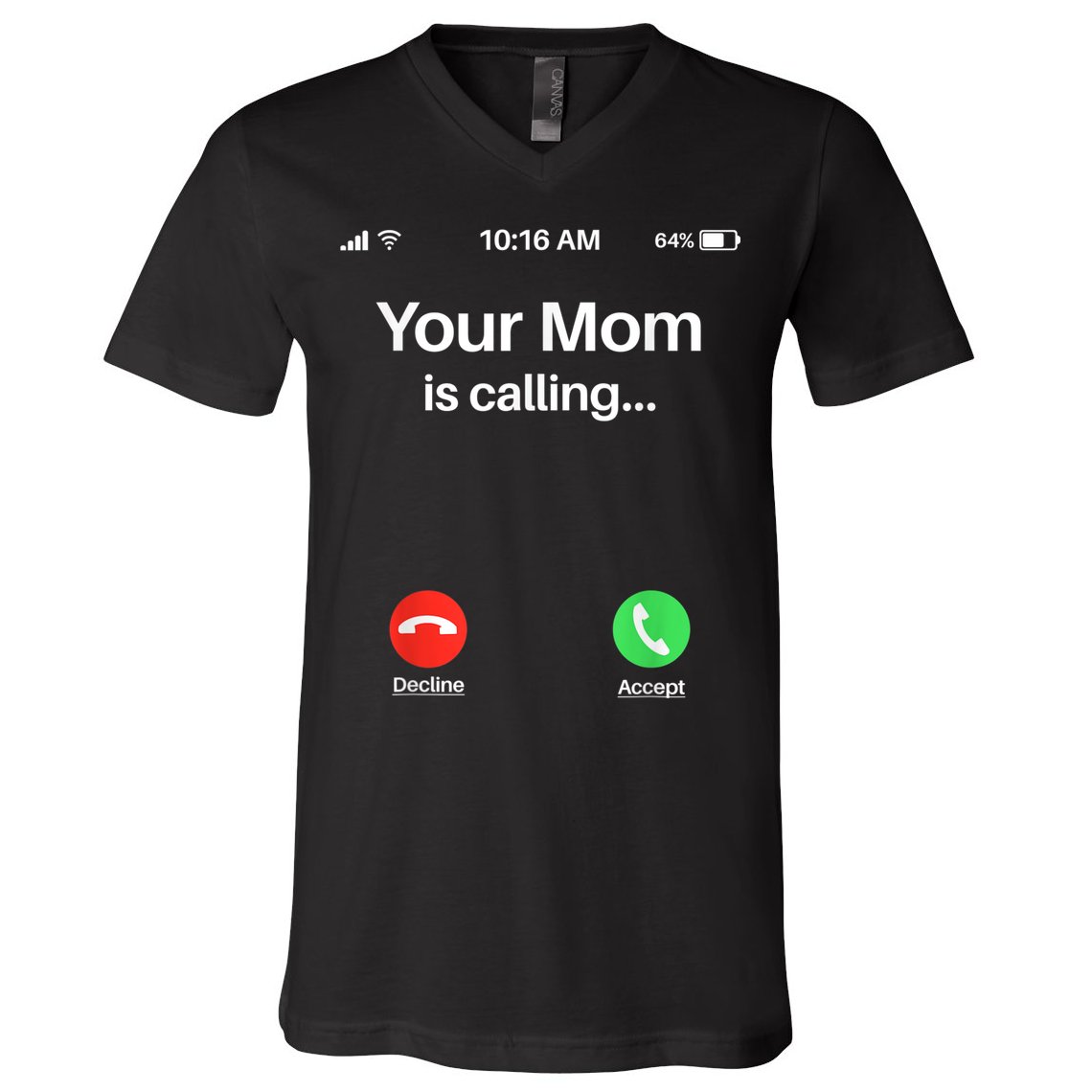 Your Mom Is Calling Shirt Your Mom Is Calling V-Neck T-Shirt