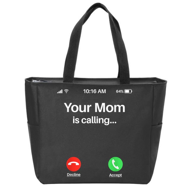 Your Mom Is Calling Shirt Your Mom Is Calling Zip Tote Bag
