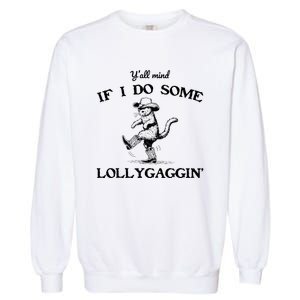 YAll Mind If I Do Some Lollygagging Funny Cowboy Cat Garment-Dyed Sweatshirt