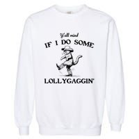 YAll Mind If I Do Some Lollygagging Funny Cowboy Cat Garment-Dyed Sweatshirt