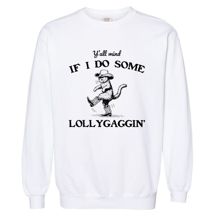 YAll Mind If I Do Some Lollygagging Funny Cowboy Cat Garment-Dyed Sweatshirt