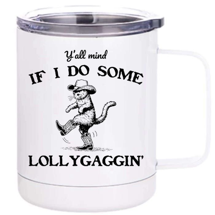 YAll Mind If I Do Some Lollygagging Funny Cowboy Cat 12 oz Stainless Steel Tumbler Cup