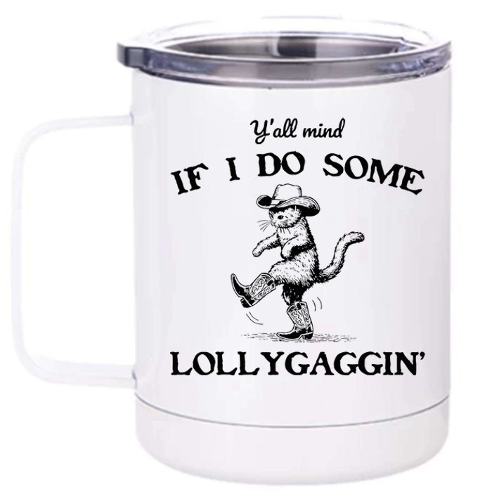 YAll Mind If I Do Some Lollygagging Funny Cowboy Cat 12 oz Stainless Steel Tumbler Cup